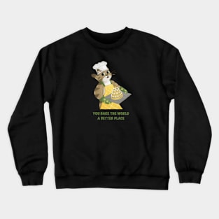 You bake the world a better place Crewneck Sweatshirt